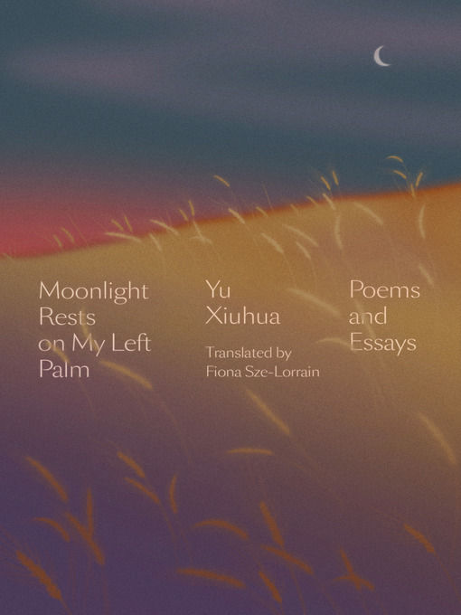 Title details for Moonlight Rests on My Left Palm by Yu Xiuhua - Available